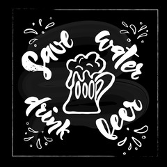 Save water drink beer Hand calligraphy lettering. Sketch style. Motivational quote.