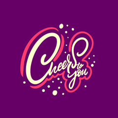 Cheers to you lettering. Vector illustration. Isolated on purple background.