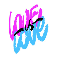 Love is love poster design with rough brush strokes. Textured calligraphy/lettering