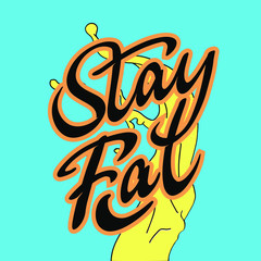 "Stay Fat" lettering/modern calligraphy design for prints, posters, stickers, t-shirts, magazines and stuff