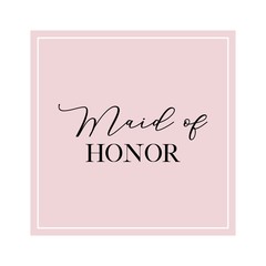 Calligraphy invitation card, banner or poster graphic design handwritten lettering vector element. Maid of Honor quote.
