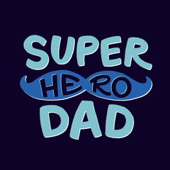 Super Hero Dad Lettering. Fathers Day Greeting Card. Cute Hand-Drawn Letters. Superhero daddy blue badge. Vector Illustration isolated on white. 