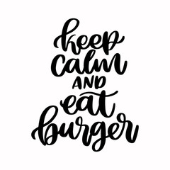 The hand-drawing inscription: Keep calm and eat burger. Image isolated on white background. It can be used for cards, brochures, poster, menu etc.