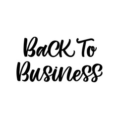 Naklejka premium Hand drawn lettering card. The inscription: Back to business. Perfect design for greeting cards, posters, T-shirts, banners, print invitations.