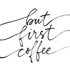 But first coffee vector modern brush calligraphy. Ink illustration isolated on white background.