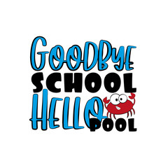 Goodbye School Hello Pool- funny text with cute crab.