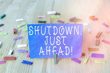Writing note showing Shutdown Just Ahead. Business concept for closing factory business either...
