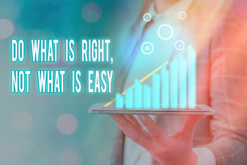 Word writing text Do What Is Right Not What Is Easy. Business photo showcasing willing to stand up...