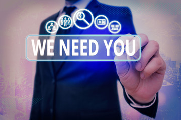 Writing note showing We Need You. Business concept for asking someone to work together for certain...