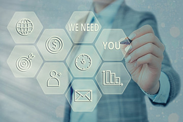 Text sign showing We Need You. Business photo showcasing asking someone to work together for...