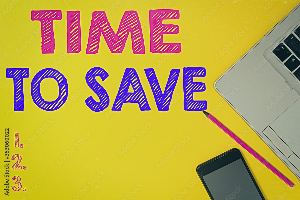 Poster handwriting text time to save. conceptual photo to do something more efficiently that less time is r