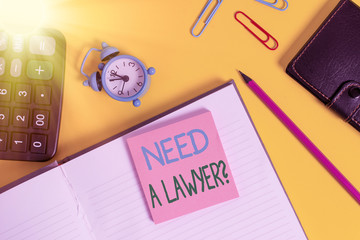 Text sign showing Need A Lawyer Question. Business photo showcasing asking someone who need a legal...