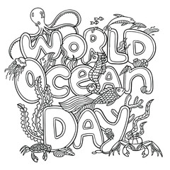 World Ocea Day doodle. Vector outline illustration as lettering with underwater animals. Coloring book page for adult. Letters with octopus, fish, crab, delphins, seaweeds on patterns.