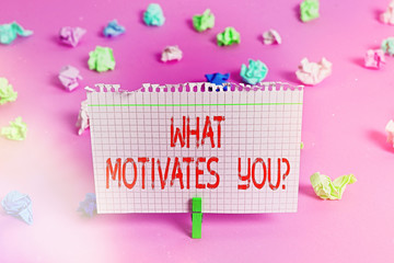 Handwriting text What Motivates Youquestion. Conceptual photo know reasons why you want to wake up each morning