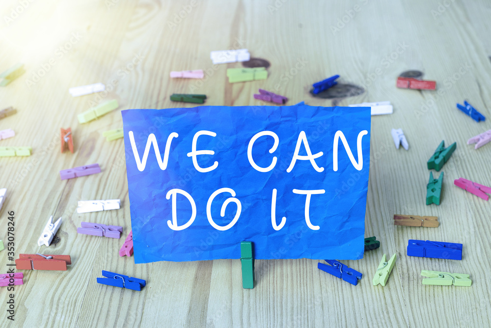 Poster writing note showing we can do it. business concept for see yourself as powerful capable an individu