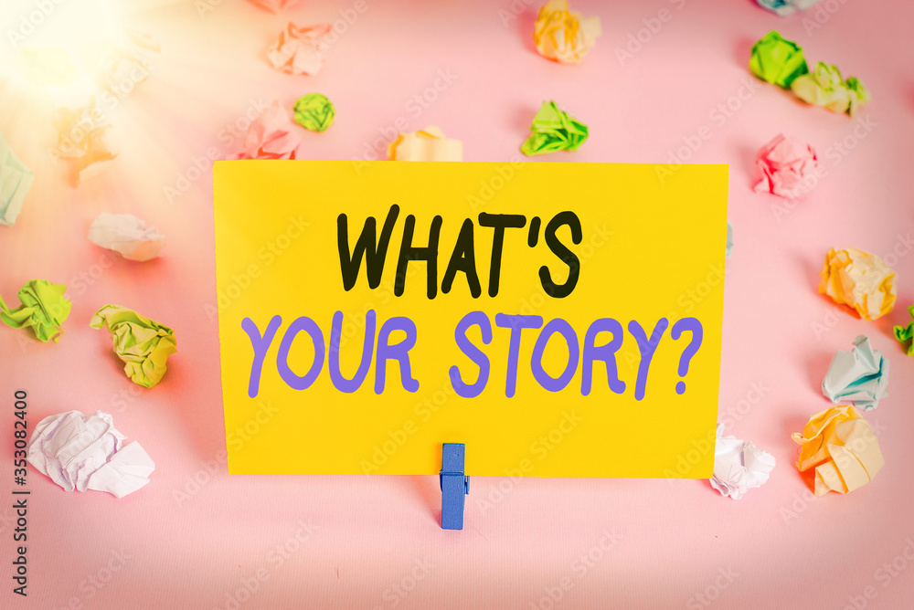Fototapete text sign showing what s is your storyquestion. business photo text manner of asking an individual a