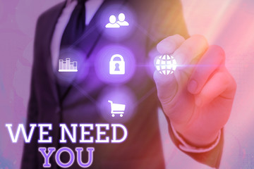Writing note showing We Need You. Business concept for asking someone to work together for certain...