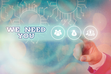 Writing note showing We Need You. Business concept for asking someone to work together for certain...