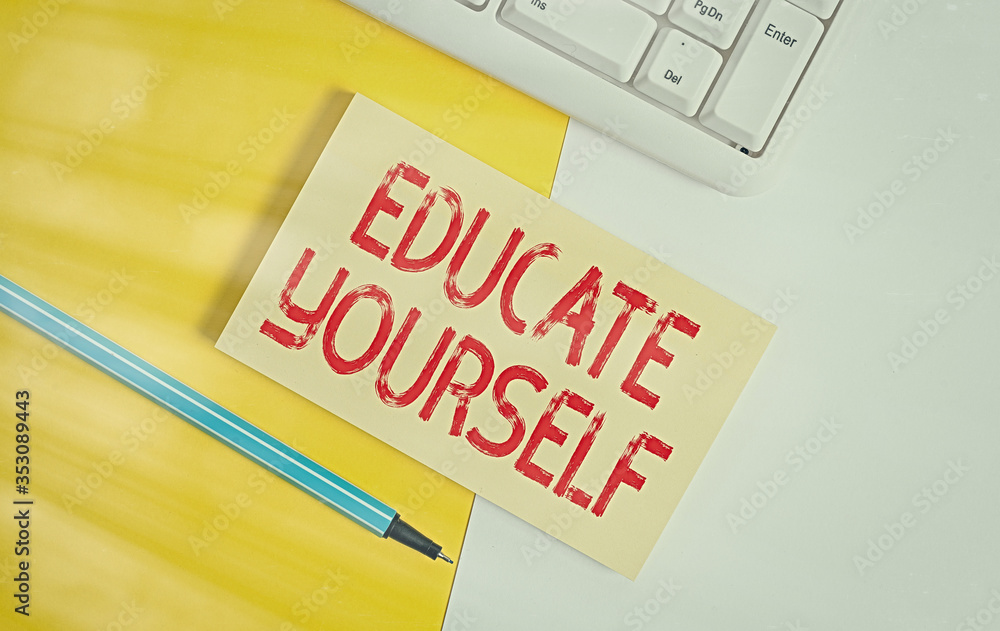 Poster conceptual hand writing showing educate yourself. concept meaning prepare oneself or someone in a pa