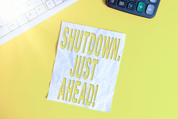 Conceptual hand writing showing Shutdown Just Ahead. Concept meaning closing factory business...