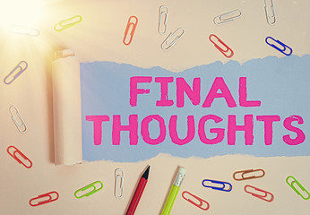 Conceptual hand writing showing Final Thoughts. Concept meaning the conclusion or last few...