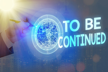 Text sign showing To Be Continued. Business photo text indicate that the story continues in the...