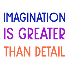  Imagination is greater than detail. Colorful isolated vector saying