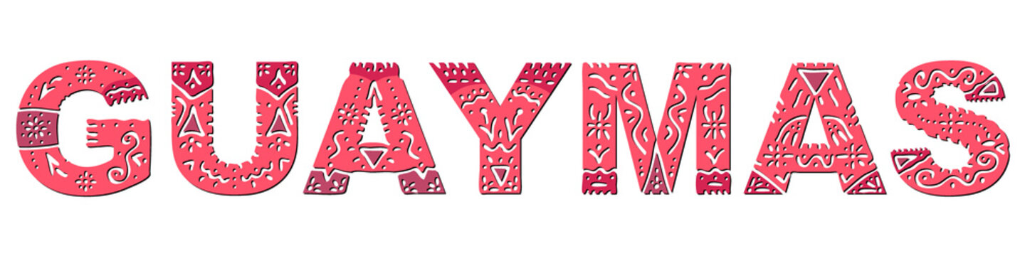 Guaymas. Color isolated inscription with national ethnic ornament. Patterned red Mexican Guaymas for prints on clothing, t-shirts, satchels, booklet, poster, banner, flyer, cards. Stock vector picture
