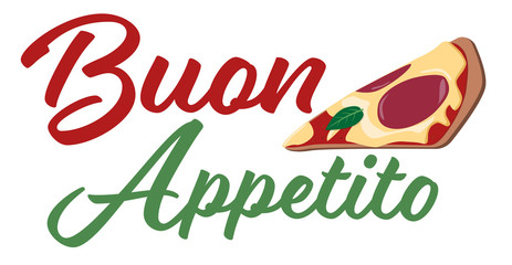 Buon Appetito lettering with slice of pizza, Italian Restaurant