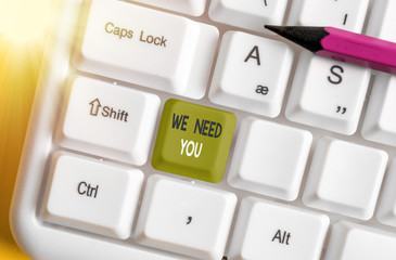 Handwriting text writing We Need You. Conceptual photo to fulfill the needs of the assignment duty...