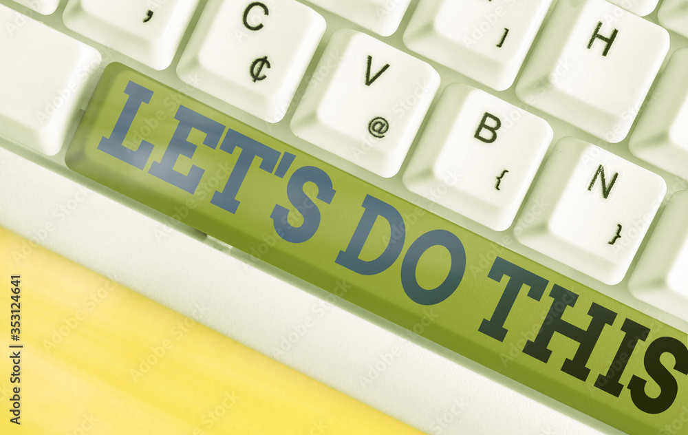 Poster handwriting text let s do this. conceptual photo the act to agree on doing something or would like t