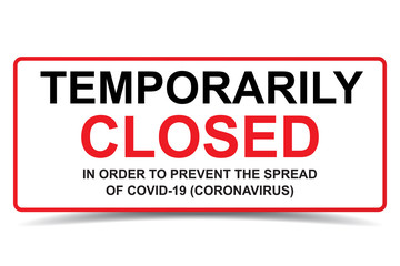 Temporarily closed sign in order to prevent the spread of covid-19 coronavirus outbreak vector