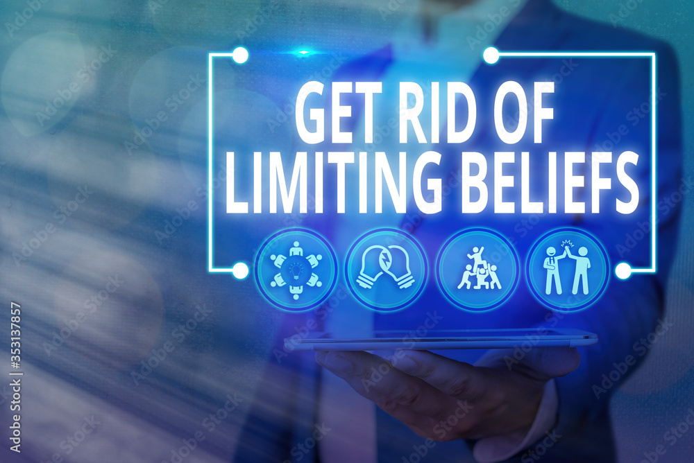 Poster handwriting text get rid of limiting beliefs. conceptual photo remove negative beliefs and think pos
