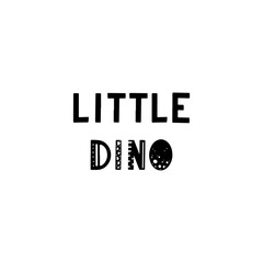 Funny kids lettering text Little Dino with hand drawn elements in scandinavian style for poster, kids nursery design. Vector illustration.