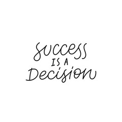 Success is a decision quote lettering. Calligraphy inspiration graphic design typography element. Hand written postcard. Cute simple black vector sign. Geometric simple forms background.