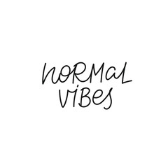 Naklejka na ściany i meble Normal good vibes quote lettering. Calligraphy inspiration graphic design typography element. Hand written postcard. Cute simple black vector sign. Geometric simple forms background.