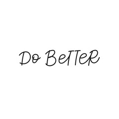 Do better quote lettering. Calligraphy inspiration graphic design typography element. Hand written postcard. Cute simple black vector sign. Geometric simple forms background.