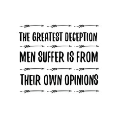 Obraz premium The greatest deception men suffer is from their own opinions. Vector Quote