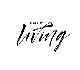 Healthy living phrase. Modern vector brush calligraphy. Ink illustration with hand-drawn lettering. 