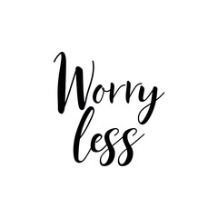 Fototapeta premium Worry less. Vector illustration. Lettering. Ink illustration. t-shirt design