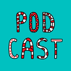 Podcast hand drawn vector lettering in cartoon doodle style