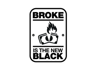 Signage - Broke is the new black