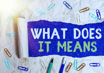 Conceptual hand writing showing What Does It Means Question. Concept meaning asking meaning...