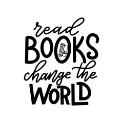 Read books change the world. Hand drawn lettering quote for poster desogn isolated on white backgound. Typography funny phrase. Vector illustration