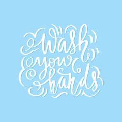 Wash your hands. Motivation hygiene poster. Handwritten lettering.