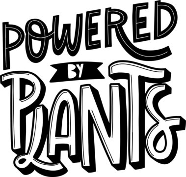 hand drawn lettering with text POWERED BY PLANTS for print, textile, sticker, totebag, phonecace, vegan menu, package design. vegan lifestyle quotes, vector