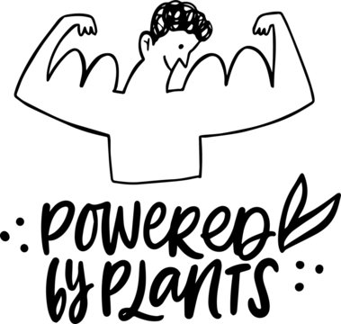 hand drawn lettering with text POWERED BY PLANTS and cute doodle illustration strong man with big muscle. for vegan protein package design, print, t shirt, poster, banner etc