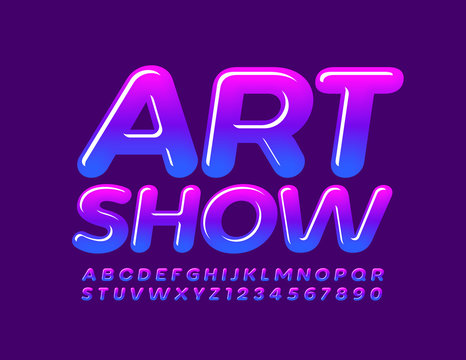 Vector bright poster Art Show. Gradient color Font. Glossy Alphabet Letters and Numbers