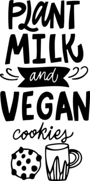 hand drawn lettering PLANT  MILK AND VEGAN COOKIES poster for vegan bakery, cafe, backdrop, meny. vegan lifestyle quotes