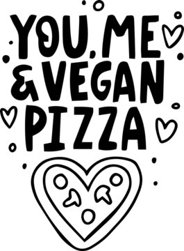 hand lettering text YOU ME VEGAN PIZZA romantic theme for print package design, vegan menu, pizza delivery flyers, 14 feb flyers. vegan lifestyle